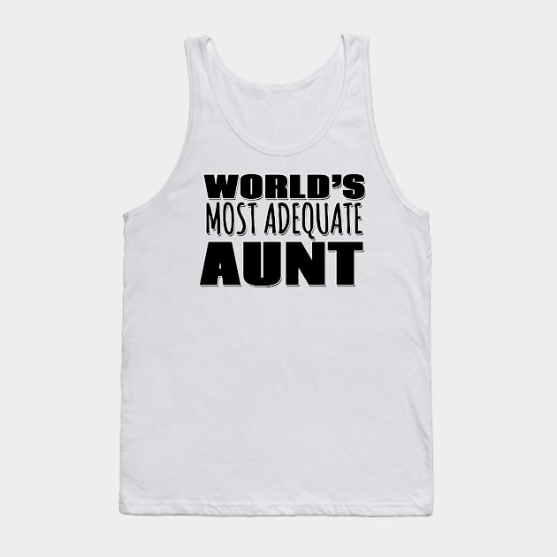 World's Most Adequate Aunt Tank Top by Mookle